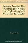 Modern Fantasy The Hundred Best Novels  An English Language Selection 19461987