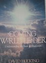 The Coming World Leader Understanding the Book of Revelation