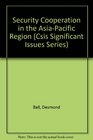 Security Cooperation in the AsiaPacific Region