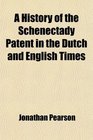 A History of the Schenectady Patent in the Dutch and English Times