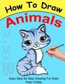 How to Draw Animals Easy step by step guide for kids on how to draw cute animals