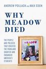 Why Meadow Died The People and Policies That Created The Parkland Shooter and Endanger America's Students
