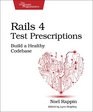 Rails 4 Test Prescriptions Build a Healthy Codebase