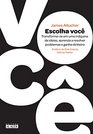 Escolha Voc Transformese em Uma Mquina de Ideias Aprenda a Resolver Problemas e Ganhe Dinheiro