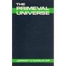 The Primeval Universe