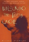 Unlocking the Iron Cage The Men's Movement Gender Politics and American Culture