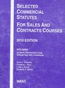 Selected Commercial Statutes For Sales and Contracts Courses 2010