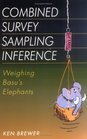 Combined Survey Sampling Inference Weighing of Basu's Elephant