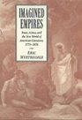 Imagined Empires  Incas Aztecs and the New World of American Literature 17711876