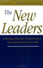 The New Leaders Achieving Corporate Transformation Through Dynamic Leadership