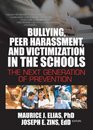 Bullying Peer Harassment and Victimization in the Schools The Next Generation of Prevention