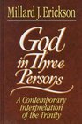 God in Three Persons A Contemporary Interpretation of the Trinity