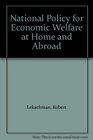 National Policy for Economic Welfare at Home and Abroad