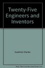 TwentyFive Engineers and Inventors