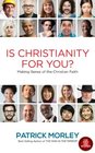 Is Christianity For You Making Sense Of The Christian Faith by Patrick Morley