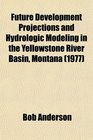 Future Development Projections and Hydrologic Modeling in the Yellowstone River Basin Montana