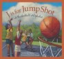J Is for Jump Shot A Basketball Alphabet