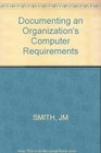 Documenting an Organization's Computer Requirements