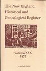 The New England Historical and Genealogical Register Volume 30 1876