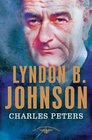 Lyndon B Johnson The American Presidents Series The 36th President 19631969