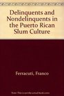 Delinquents and Nondelinquents in the Puerto Rican Slum Culture