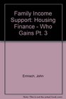 Family Income Support Housing Finance  Who Gains Pt 3