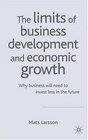 The Limits of Business Development and Economic Growth  Why Business Will Need to Invest Less in the Future