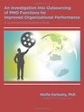 An Investigation into Outsourcing of PMO Functions for Improved Organizational Performance A Quantitative and Qualitative Study