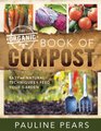 The Organic Book of Compost Easy and Natural Techniques to Feed Your Garden
