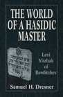 The World of a Hasidic Master Levi Yitzhak of Berditchev