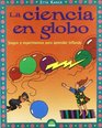 La ciencia en globo/ Balloon Science Juegos y experimentos para aprender inflando/ Games and Experiments to Learn Inflating