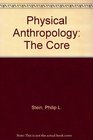 Physical Anthropology The Core