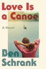 Love Is a Canoe: A Novel