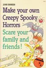 Make Your Own Creepy Spooky Horrors Scare Your Family and Friends