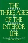 The Three Ages of the Interior Life : Prelude of Eternal Life (Vol. 2)