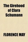 The Girehood of Clara Schumann