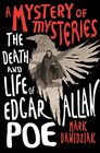 A Mystery of Mysteries The Death and Life of Edgar Allan Poe
