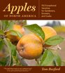 Apples of North America Exceptional Varieties for Gardeners Growers and Cooks