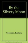 By the Silvery Moon