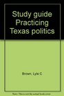 Study guide Practicing Texas politics