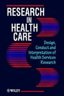 Research in Health Care  Design Conduct and Interpretation of Health Services Research