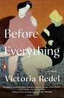 Before Everything A Novel