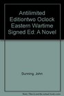 Antilimited Editiontwo Oclock Eastern Wartime  Signed Ed  A Novel