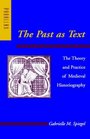 The Past as Text  The Theory and Practice of Medieval Historiography