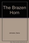 The Brazen Horn A nonbook for those who in revolt today could