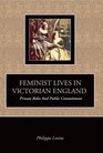 Feminist Lives in Victorian England Private Roles and Public Commitment