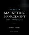 Strategic Marketing Management  The Framework 10th Edition