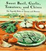 Sweet Basil Garlic Tomatoes and Chives The Vegetable Dishes of Tuscany and Provence