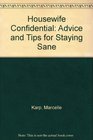Housewife Confidential Advice and Tips for Staying Sane