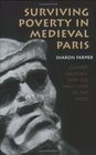 Surviving Poverty in Medieval Paris Gender Ideology and the Daily Lives of the Poor